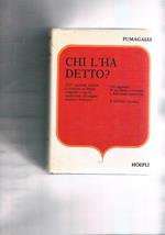 Chi l'ha detto? Tesoro di citazioni italiane e straniere, di origine letteraria e storica, ordinate e annotata da G. Fumagalli decima edizione riveduta ed aumentata
