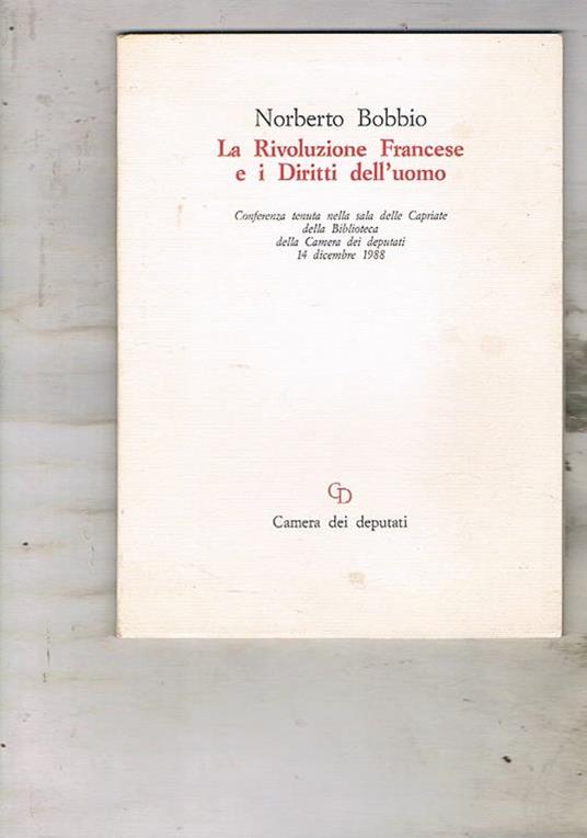 La Rivoluzione Francese e i diritti dell'uomo. Conferenza tenuta nella sala delle Capriate della biblioteca della Camera dei deputati. 14 dicembre 1988 - Norberto Bobbio - copertina