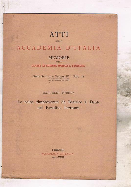 Le colpe rimproverate da Beatrice a Dante nel Paradiso terreste. Memoria degli atti della Accademia d'Italia. Serie VII vol. IV fasc. II - Manfredi Porena - copertina