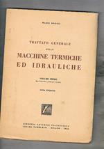 Trattato generale dellle macchine termiche ed idrauliche vol. I-III. Intitlati vol. I° macchine idrauliche vol. II° macchine a vapore vol. III° motori a combustione interna