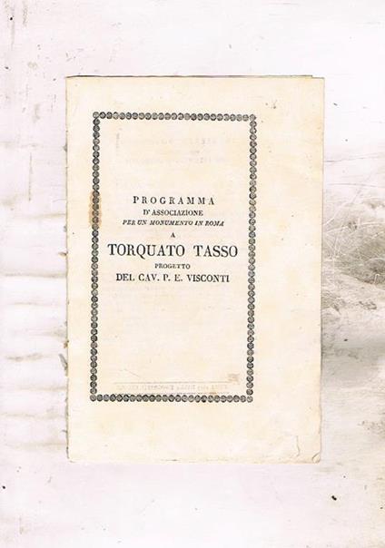 Programma d'associazione per un monumento in Roma a Torquato Tasso. Alla fine vi è l'elenco delle città e i nomi dei referenti per l'accettazione delle somme - Ambrogio Viviani - copertina
