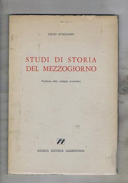 Studi di storia del mezzogiorno. Problemi dello sviluppo economico - Lucio Avagliano - copertina