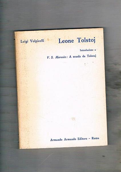 Leone Tolstoj. Introduzione ad a scuola da Tolstoj di V. S. Morosov - Luigi Volpicelli - copertina