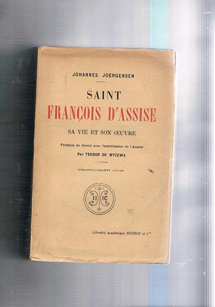 Saint François D'Assise sa vie et son oeuvre - Johannes Joergensen - copertina