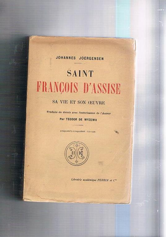 Saint François D'Assise sa vie et son oeuvre - Johannes Joergensen - copertina