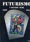Futurismo. I grandi temi. 1909. 1944 - Enrico Crispolti - copertina