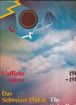 Das Schweizer Plakat. The Swiss Poster. L'affiche suisse. 1900 -1983