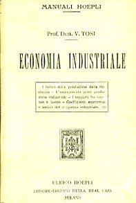 Elementi di economia industriale con particolare riguardo ai programmi degli Istituti Nautici. I fattori della produzione della ricchezza. L'ordinamento della produzione industriale. I rapporti fra capitale e lavoro. Coefficienti economici e sociali - Vincenzo Tosi - copertina
