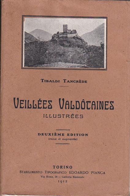 Veillées Valdôtaines illustrées. Contes. Traditions et Légendes. Esquisses de moeurs. Proverbes. Dictons. Deuxième édition (revue et augmentée) - Tancredi Tibaldi - copertina