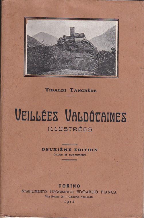 Veillées Valdôtaines illustrées. Contes. Traditions et Légendes. Esquisses de moeurs. Proverbes. Dictons. Deuxième édition (revue et augmentée) - Tancredi Tibaldi - copertina