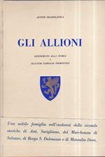 Gli Allioni. Contributo alla storia di illustri famiglie piemontesi. Prefazione del Senatore prof. Italo Mario Sacco