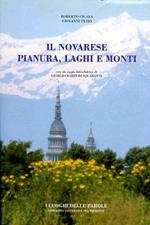 Il Novarese. Pianura, laghi e monti. Con un saggio introduttivo di Giorgio Barberi Squarotti