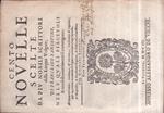Cento Novelle scelte da più nobili scrittori della Lingua Volgare, nelle quali piacevoli & notabili avvenimenti si contengono: di nuovo reformate, rivedute, & corrette, con licentia de' Superiori, & aggiuntovi novamente le Figure in principio d' ogni Nove