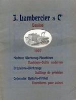 J. Lambercier & C.ie Genève 1907. Moderne Werkzeug. Maschinen / Machines. Outils modernes. Präzisions. Werkzeuge / Outillage de précision. Technische Bedarfs. Artikel / Fournitures pour usines. Machines Outiles Modernes à l'Exposition de l'Automobile
