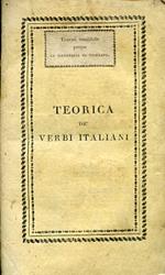 Teorica dè verbi italiani regolari, anomali, difettivi e malnoti compilata sulle opere del Cinonio, del Pistolesi, del Mastrofini e d'altri più illusstri grammatici per uso dè giovinetti e di chiunque altro studioso di correttamente parlare e scriv