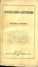 Conversazioni scientifiche. Introduzione - I deserti - Le oasi - I kabili - Le caverne - i vulcani - I tisici in montagna - Gli innesti animali - La carne di cavallo - La fosforescenza - Gli uccelli di Sardegna - Le piogge di rospi - La peste - L'est