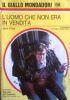 L' Uomo Che Non Era In Vendita. Giallo Mondadori N. 1298