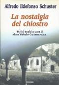 La Nostalgia Del Chiostro. Scritti Scelti A Cura Di Dom Valerio Cattana O. S. B