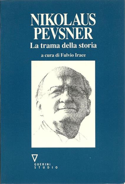 Nikolaus Pevsner. La trama della storia - Fulvio Irace - copertina