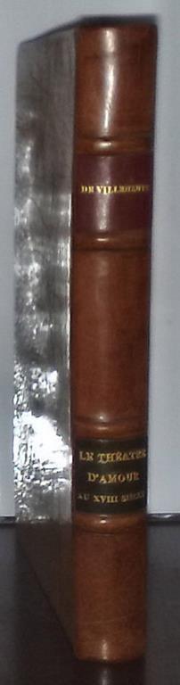 Le Théâtre d'Amour au XVIIIe Siècle. Le Luxurieux. La Comtesse D'Olonne. Alphonse l'Impuissant. L'Appareilleuse. Léandre-Nanette. Le Tempérament. Les Deux Biscuits. Les Plaisirs du Cloitre. Tableaux des Moeurs du Temps. Introduction Et Notes Par B - copertina