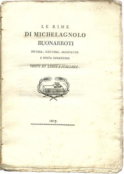 Le rime di Michelagnolo Buonarroti pittore, scultore, architetto e poeta fiorentino. Testo Di Lingua Italiano - Michelangelo Buonarroti - copertina