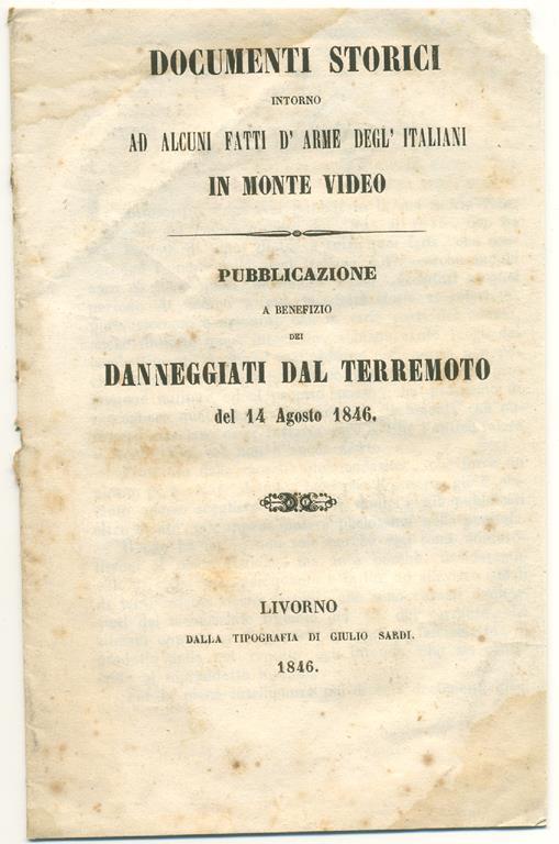 Documenti storici intorno ad alcuni fatti d'arme degl'italiani in Monte Video. Pubblicazione A Benefizio Dei Danneggiati Dal Terremoto Del 14 Agosto 1846 - Cesare de Laugier - copertina