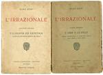 L' irrazionale. Volume primo: Filosofia ed estetica. Sistema di una nuova scienza del bello. Volume secondo: L'eroe e la falce. Scorcio architettonico di letteratura europea dalle origini ai nostri giorni