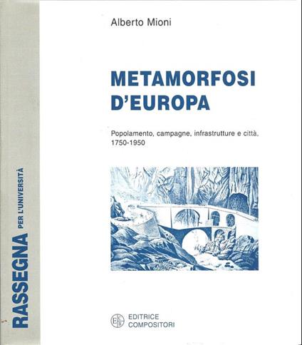 Metamorfosi d'Europa. Popolamento, campagne, infrastrutture e città (1750-1950) - Alberto Mioni - copertina
