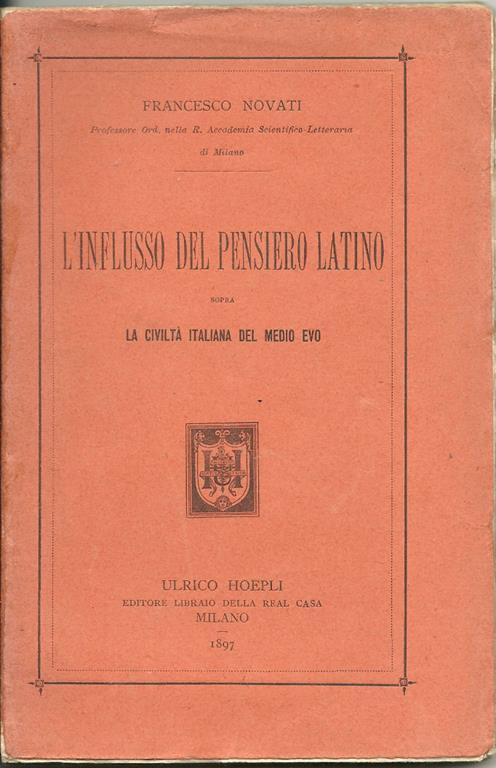 L' influsso del pensiero latino sopra la civiltà italiana del Medio Evo - Francesco Novati - copertina