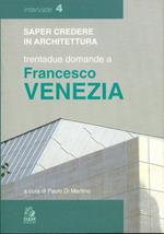 Saper credere in architettura trentadue domande a Francesco Venezia