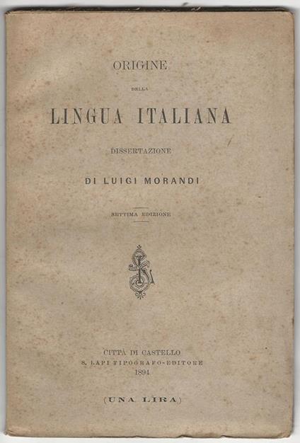 Origine della lingua italiana. Dissertazione..Settima edizione - Luigi Morandi - copertina