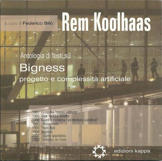 Rem Koolhaas. Antologia di testi su Bigness progetto e complessità artificiale - Federico Bilò - copertina