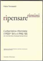 Ripensare Rimini. L'urbanistica riformista: il PEEP '64 e il PRG '65..Con una intervista a Giuseppe Campos Venuti