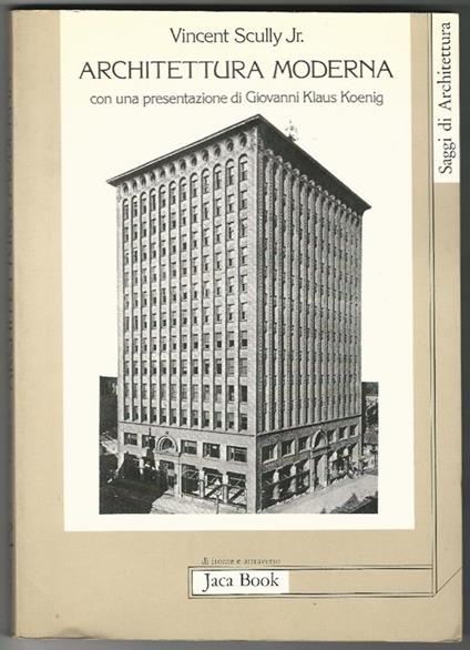 Architettura moderna. .Con una presentazione di Giovanni Klaus Koenig - Vincent jr. Scully - copertina