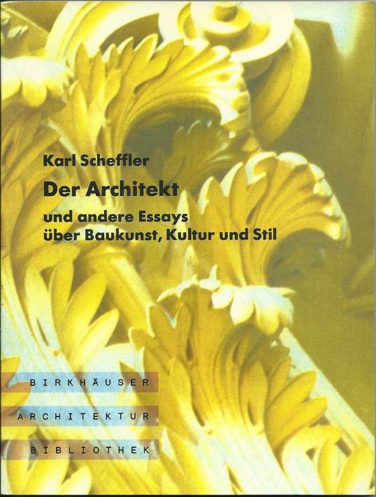 Die Architekt und andere Essays über Baukunst, Kultur und Stil - Karl Scheffler - copertina