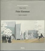 Peter Eisenman. Opere e progetti