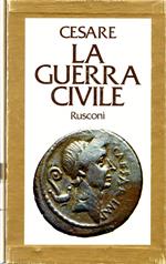 La guerra civile - Traduzione di Enrico Oddone - introduzione, note, bibliografia e tavola ronologica di Elio Marinoni - Consulenza storica di Ida Calabi Limentani