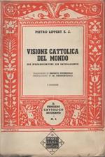 Visione cattolica del mondo. (Die weltanschauung des katholizismus). Prefazione di M. Bendiscioli. II edizione