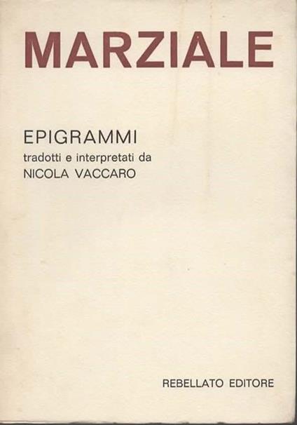 Epigrammi. Tradotti e interpretati da Nicola Vaccaro - M. Valerio Marziale - copertina