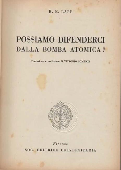 Possiamo difenderci dalla bomba atomica? Traduzione e prefazione di Vittorio Somenzi - 2