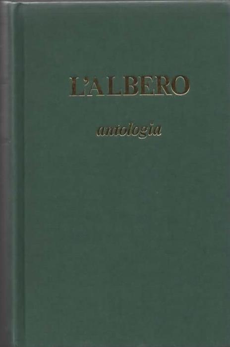 L' albero a cui tendevi la pargoletta mano. Antologia di poesie studiate e imparate a memoria sui banchi di scuola di una volta. Prefazione di Carlo Vigorelli. Settima edizione - Anonimi Due - 2