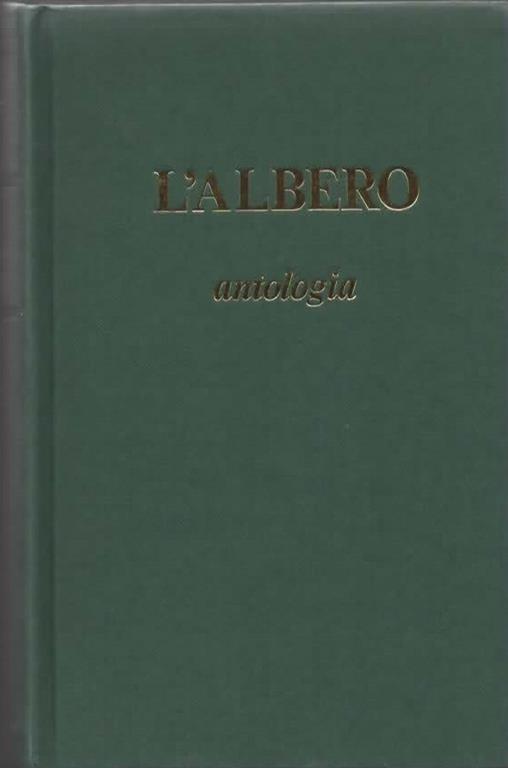 L' albero a cui tendevi la pargoletta mano. Antologia di poesie studiate e imparate a memoria sui banchi di scuola di una volta. Prefazione di Carlo Vigorelli. Settima edizione - Anonimi Due - 2