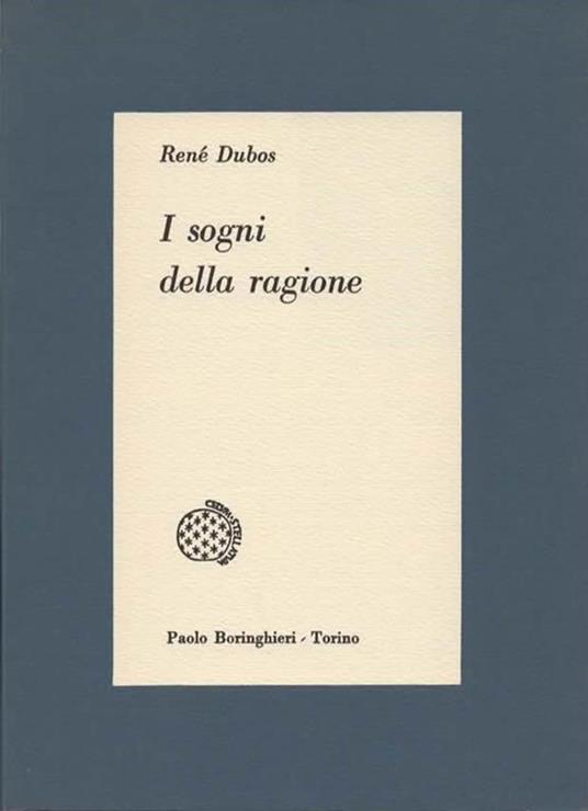 I sogni della ragione - Dubos René - 3