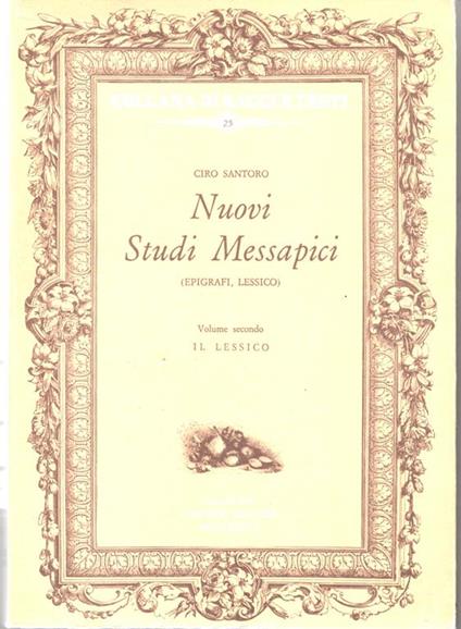 Nuovi studi Messapici (Epigrafi , Lessico). Vol. II Il Lessico - Ciro Santoro - copertina