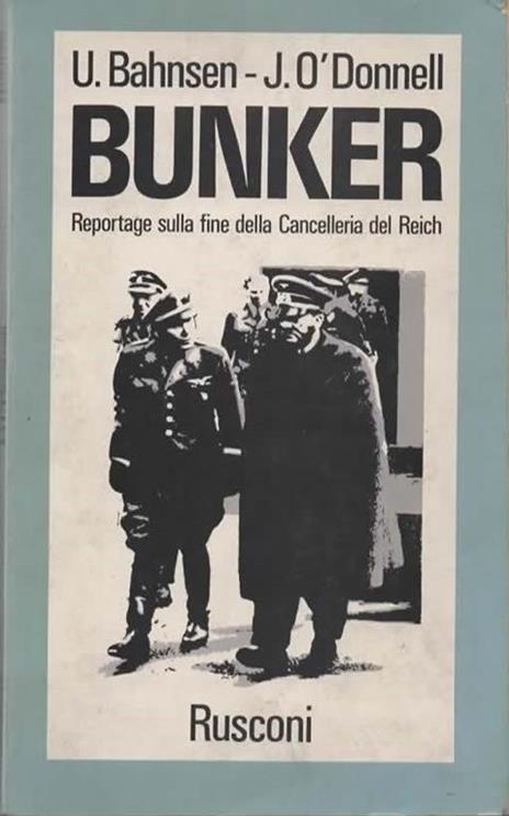 Bunker. Reportage sulla fine della Cancelleria del Reich - Uwe Bahnsen - copertina