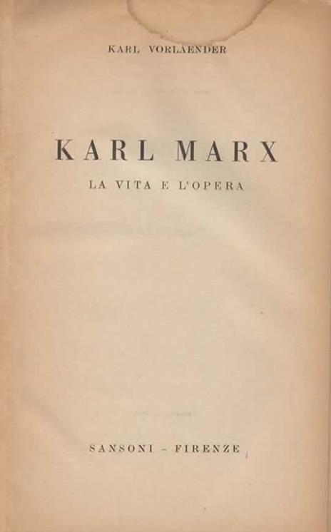Karl Marx. La vita e l'opera - Karl Vorlaender - 2