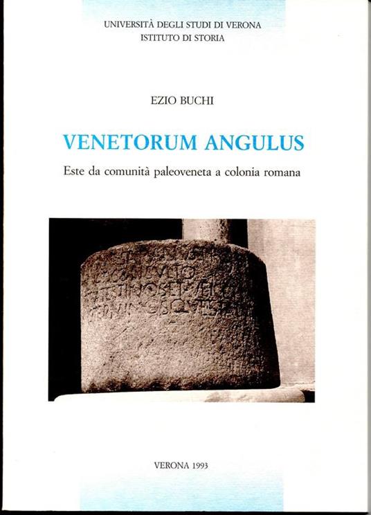 Venetorum Angulus. Este da comunità paleoveneta a colonia romana. Università degli studi di Verona. Istituto di Storia - Ezio Buchi - copertina