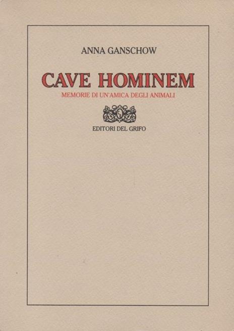 Cave hominem. Memorie di un'amica degli animali - Anna Ganschow - 3