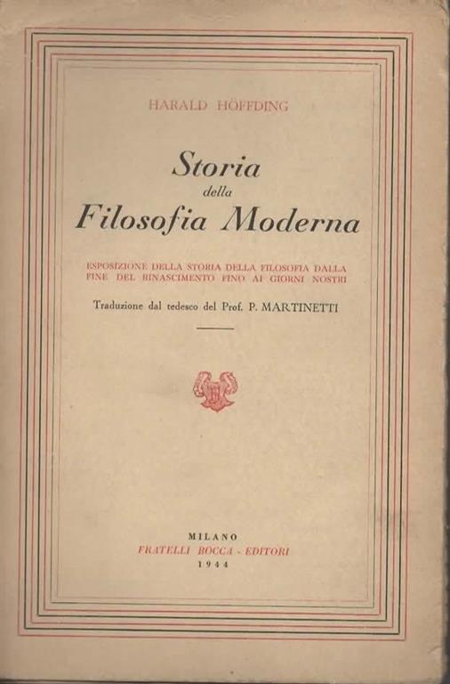 Storia della Filosofia Moderna. Esposizione della storia della filosofia dalla fine del Rinascimento fino ai giorni nostri. Ristampa. Volume primo - Harald Hoffding - copertina
