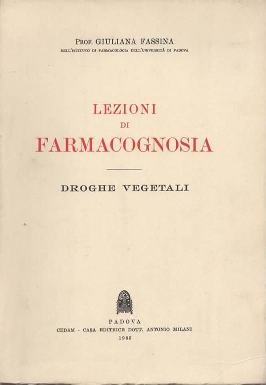 Lezioni di farmacognosia. Droghe vegetali - Giuliana Fassina - copertina